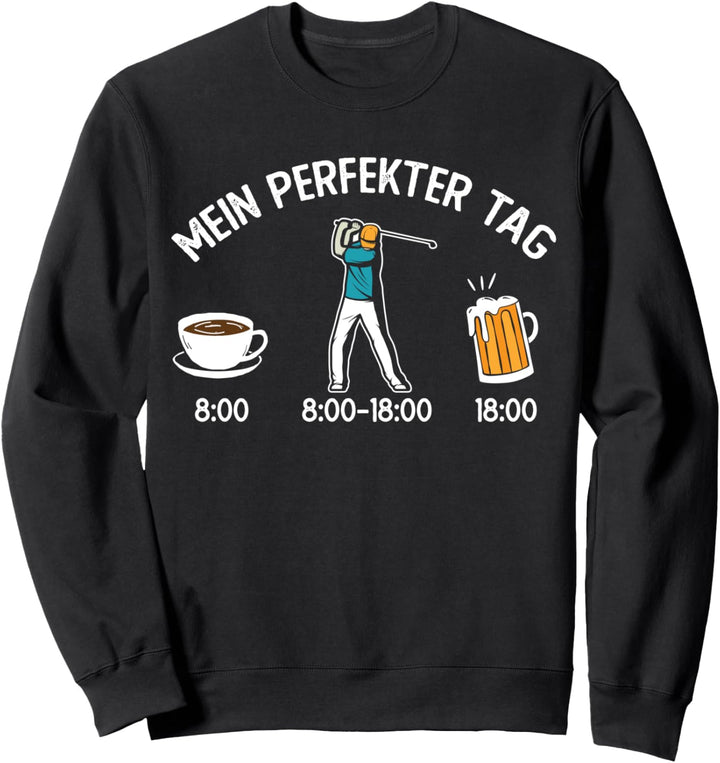 Golf Spieler Fan Lustige Mein perfekter Tag Golfer Golfsport Sweatshirt