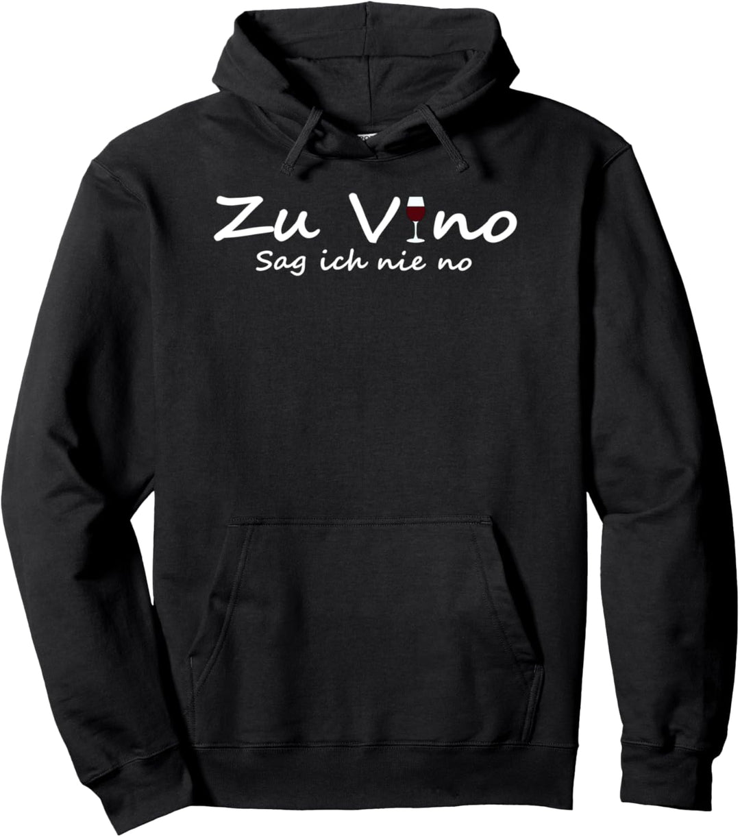 weintrinker wein lustig zu vino sag ich nie nein spruch spass Pullover Hoodie