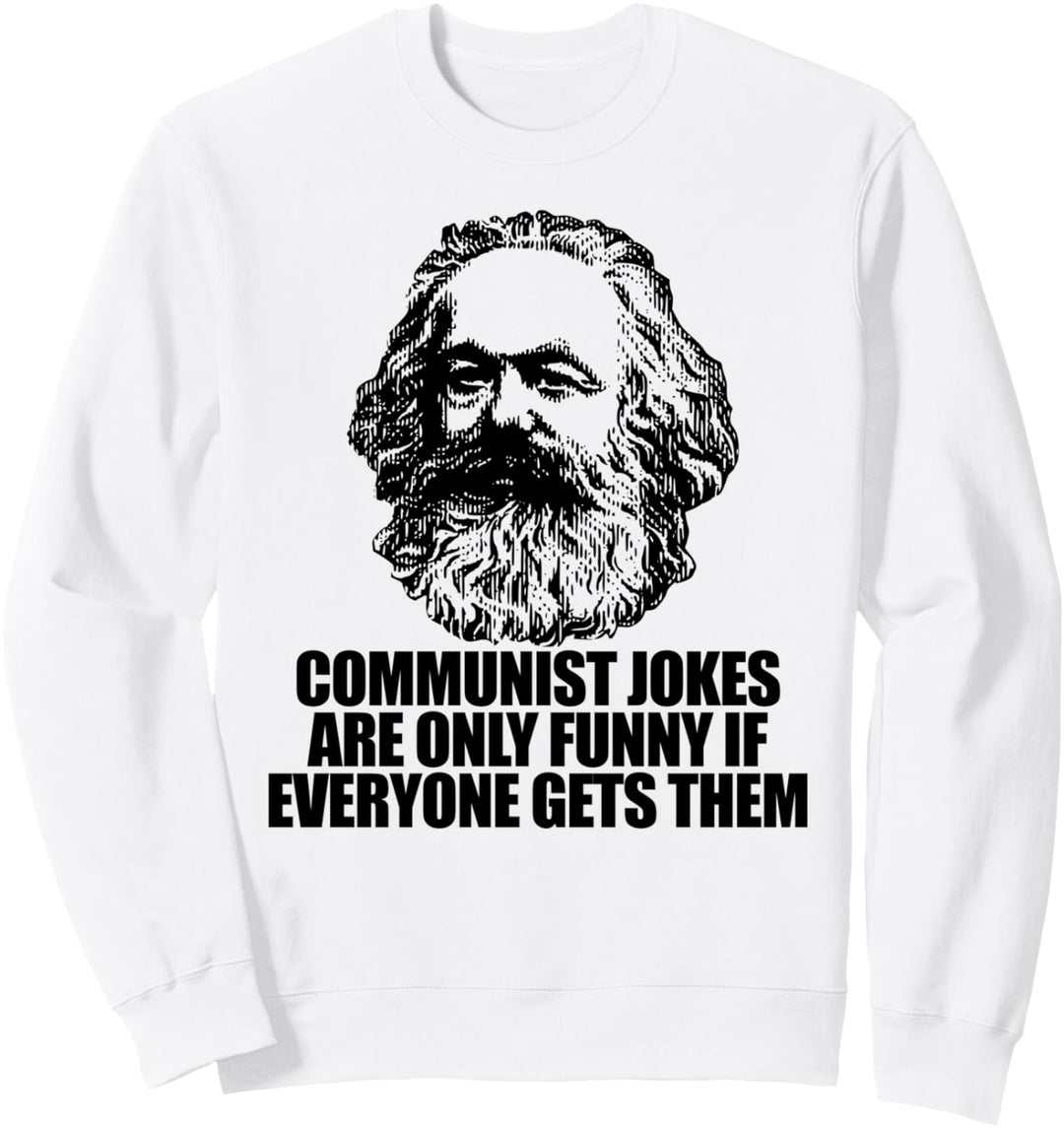 COMMUNIST JOKES FUNNY IF EVERYONE GETS THEM Karl Marx Meme Sweatshirt