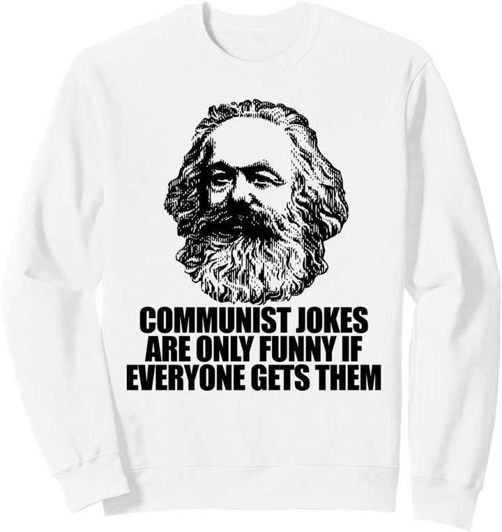 COMMUNIST JOKES FUNNY IF EVERYONE GETS THEM Karl Marx Meme Sweatshirt