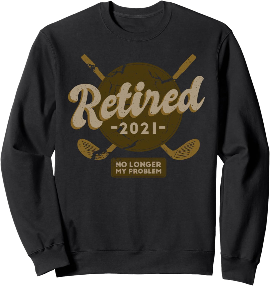Ruhestand 2021. NICHT MEHR MEIN PROBLEM Golf Meme Sweatshirt