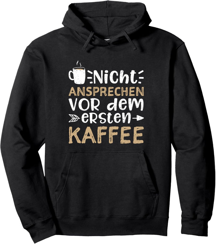 Nicht Ansprechen Vor Dem Ersten Kaffee - Morgenmuffel Pullover Hoodie