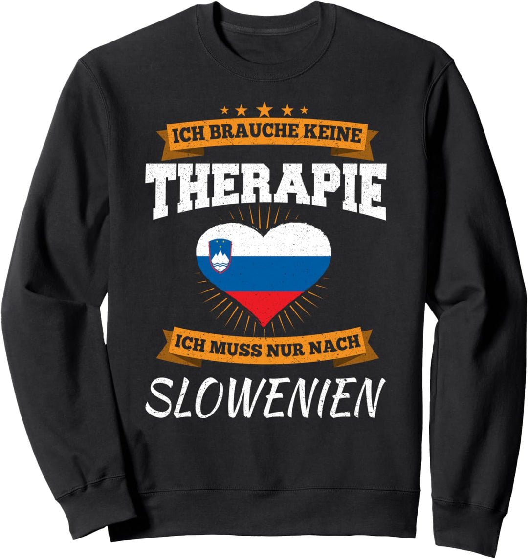 Ich Brauche Keine Therapie Ich Muss Nur Nach Slowenien Sweatshirt
