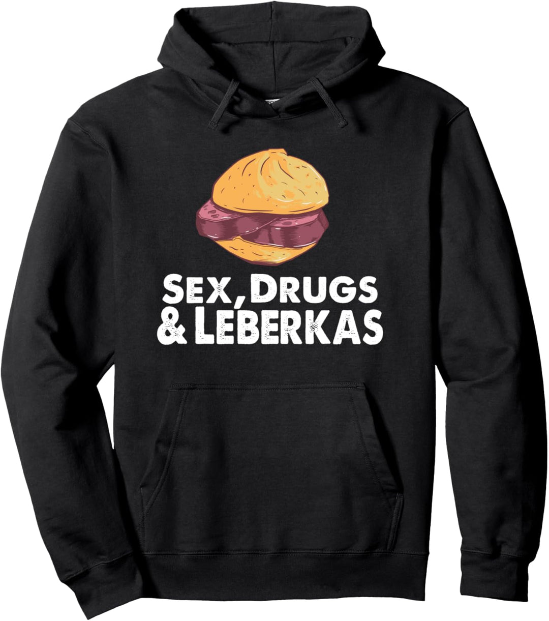 Sex Drugs and Leberkas Pullover Hoodie