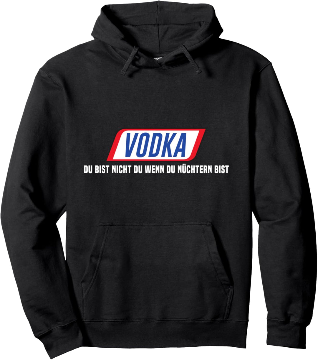 Vodka Du Bist Nicht Du Wenn Du Nüchtern Bist Wodka Pullover Hoodie