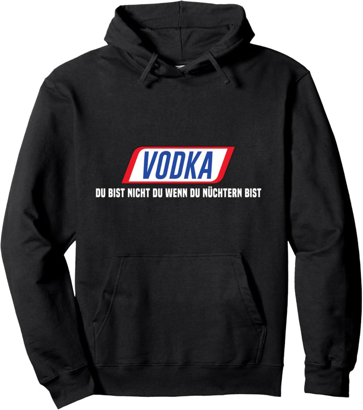 Vodka Du Bist Nicht Du Wenn Du Nüchtern Bist Wodka Pullover Hoodie