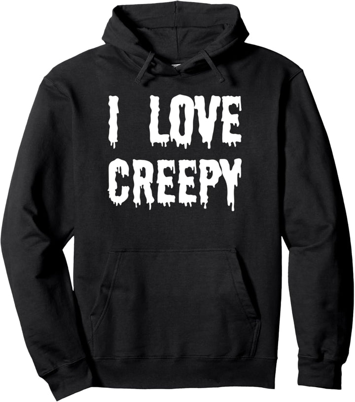 I Love Creepy - Halloween Funny Pullover Hoodie