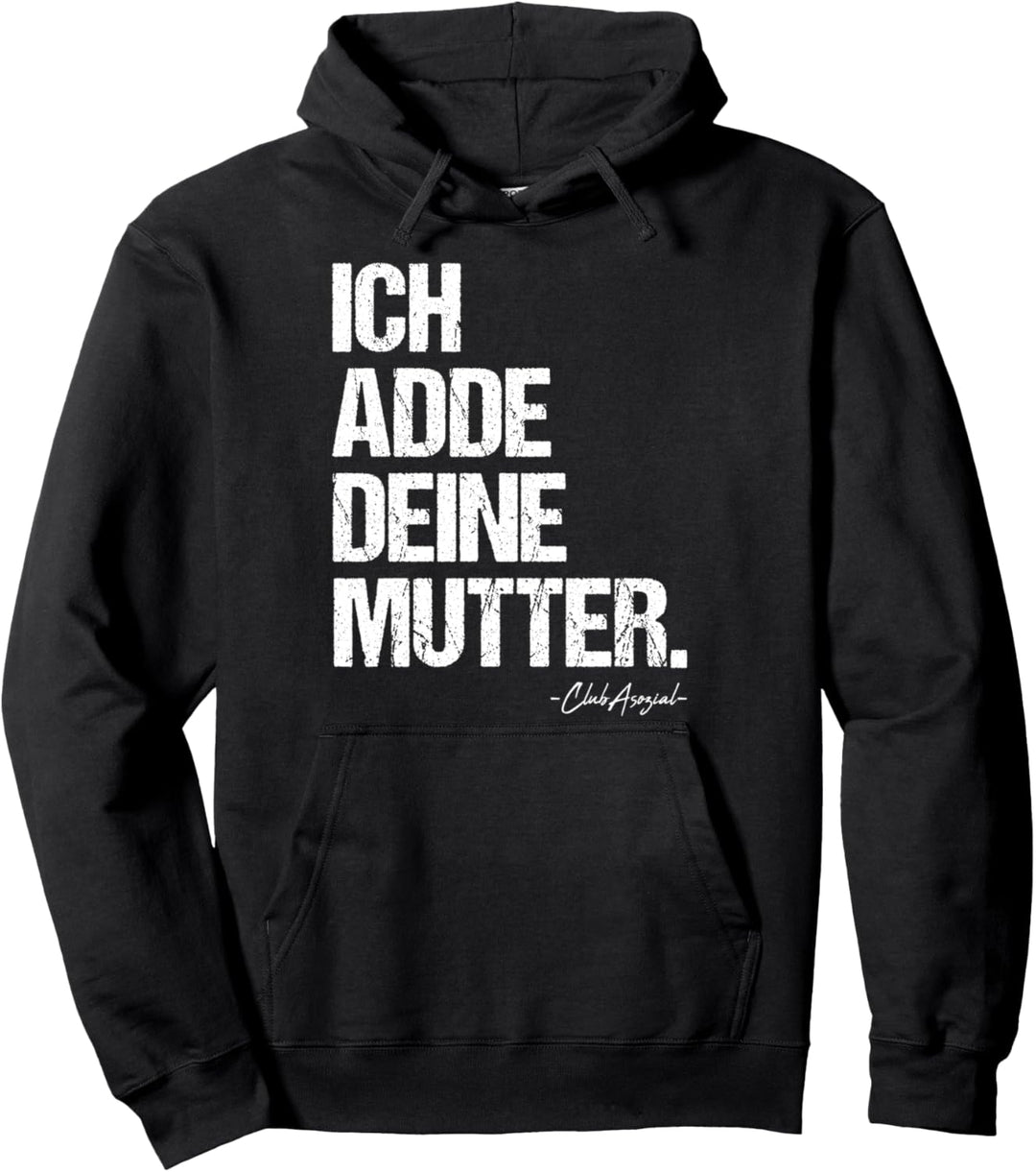 Ich Adde Deine Mutter Sarkasmus Lustige Sprüche Provokantes Pullover Hoodie