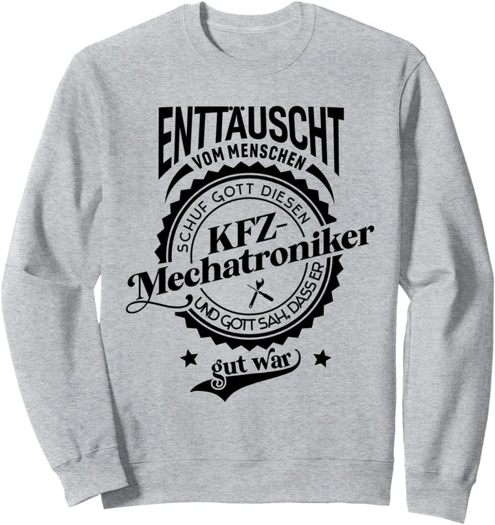 Lustiger Spruch für Beruf KFZ-Mechatroniker Sweatshirt