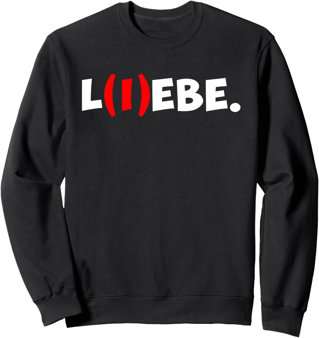 L(i)ebe Spruch Für Optimisten L i ebe Sweatshirt
