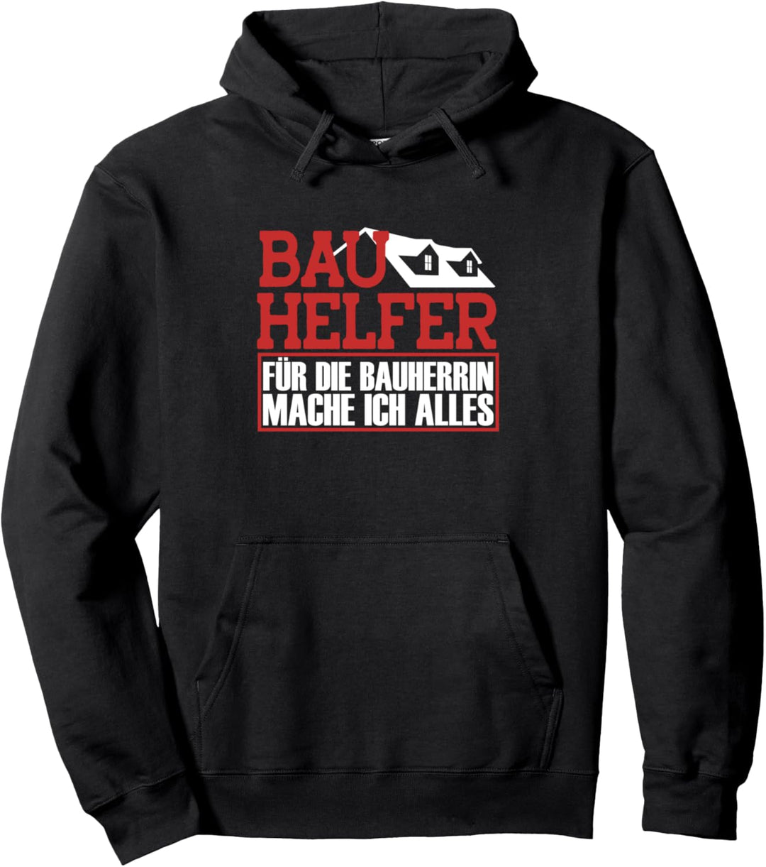 Bauhelfer Für Die Bauherrin Mache Ich Alles Bauarbeiter Pullover Hoodie