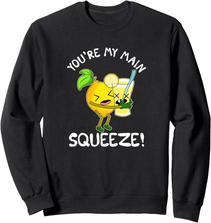 Cute & Funny You're My Main Squeeze Lemonade Pun Sweatshirt