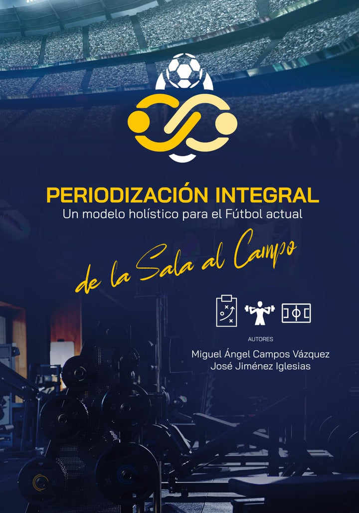Periodización Integral.: Un modelo holístico para el fútbol actual: de la sala al campo, Taschenbuch