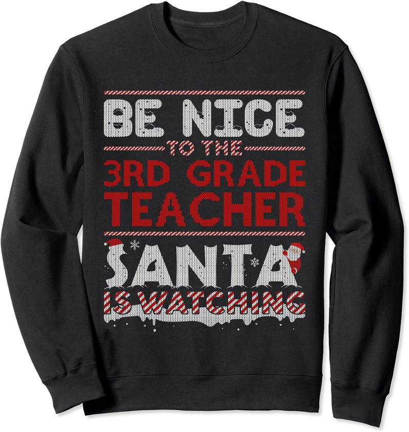 Be Nice 3rd Teacher Santa Is Watching Funny Christmas Sweatshirt
