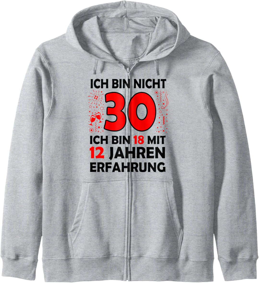 Ich bin nicht 30 Ich bin 18 mit 12 Jahren 30 Geburtstag Kapuzenjacke