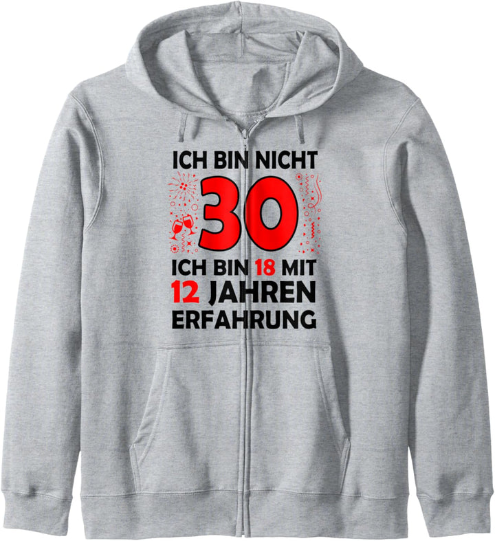 Ich bin nicht 30 Ich bin 18 mit 12 Jahren 30 Geburtstag Kapuzenjacke