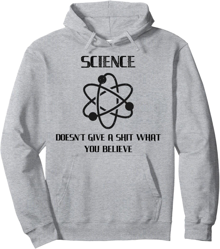 Science Doesnt Give A Shit What You Believe Sarkasmus Pullover Hoodie