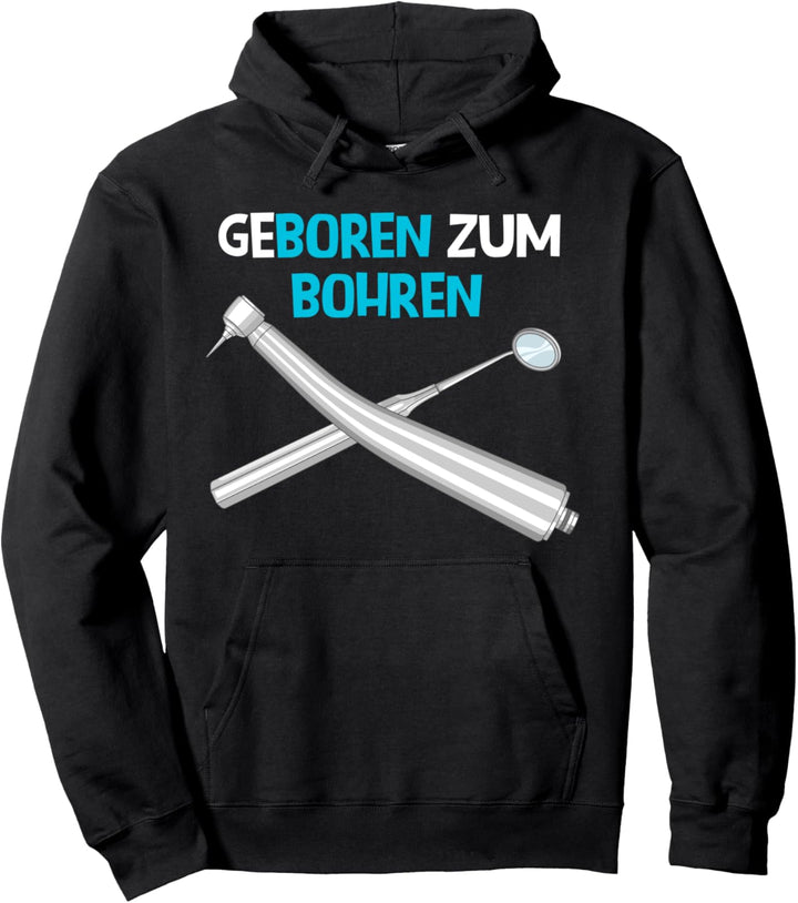 Zahnarzt Zahnarzthelferin Zähne Zahn Geboren zum Bohren Pullover Hoodie