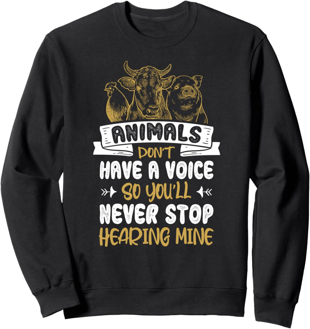 Animals don't have a Voice Tierrechte Tierschutz Veganer Sweatshirt