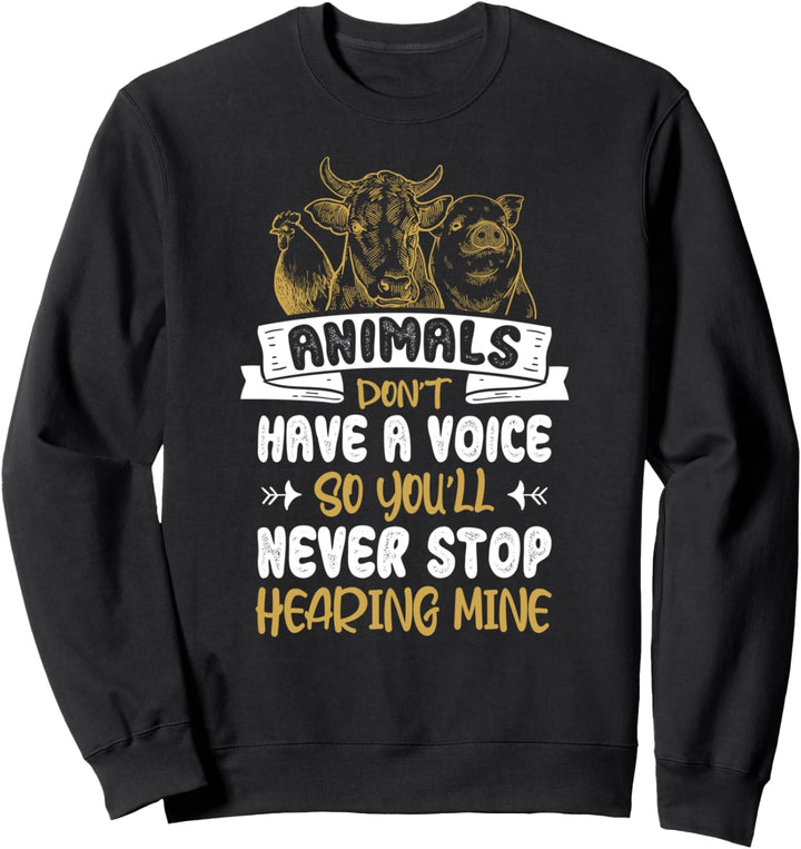 Animals don't have a Voice Tierrechte Tierschutz Veganer Sweatshirt