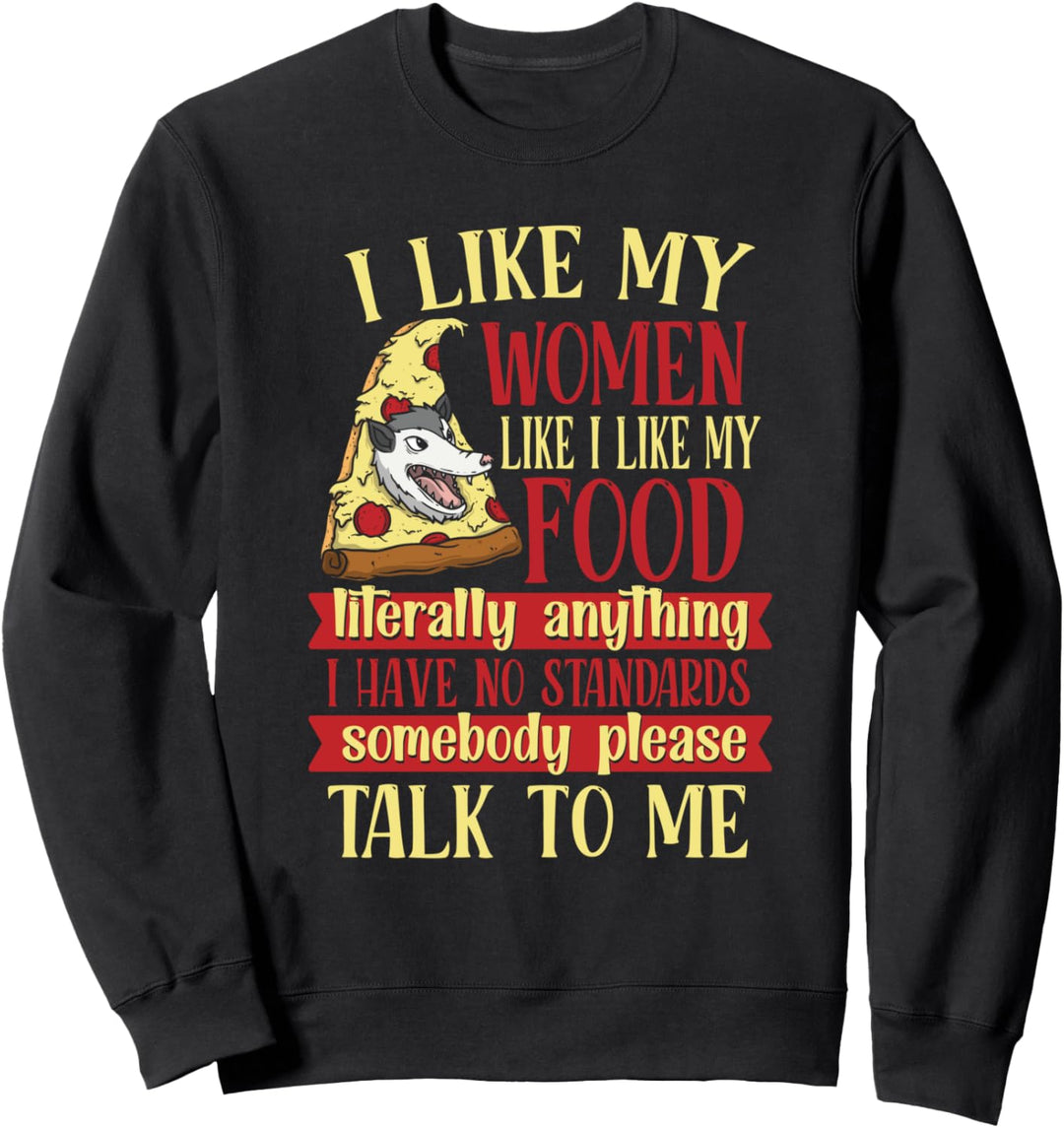 Funny Opossum I Like My Women Like My Food Possum Sweatshirt