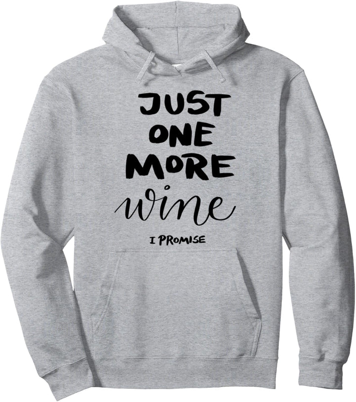 Nur noch ein Wein, versprochen Pullover Hoodie