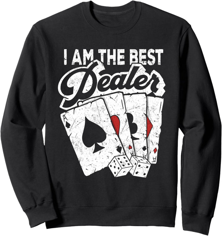 Poker Ich bin der beste Dealer Casino Pokerspieler Poker Dealer Sweatshirt
