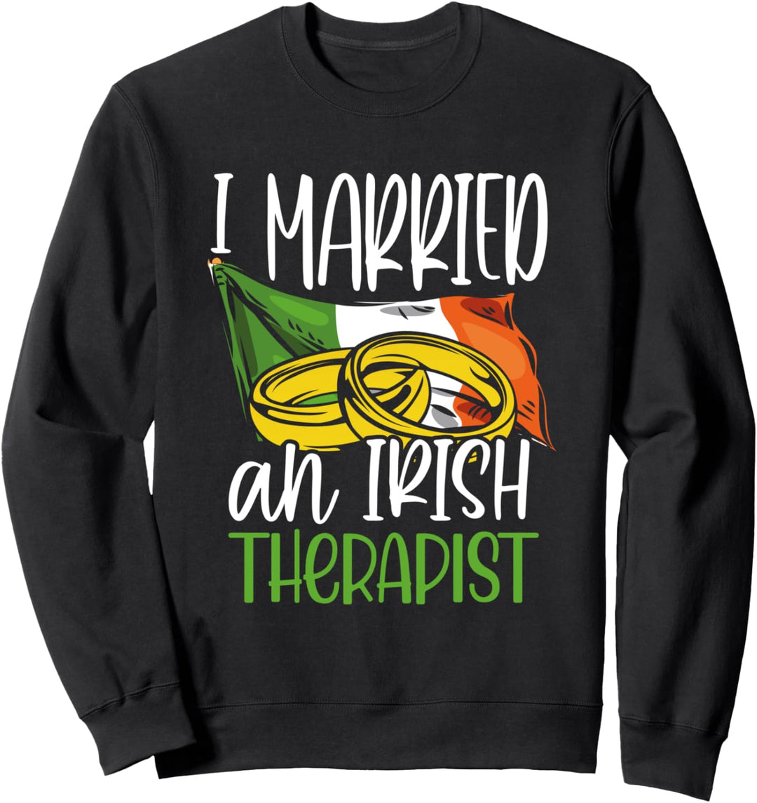 I Married an Irish Therapist Wedding Gifts for Wife Husband Sweatshirt