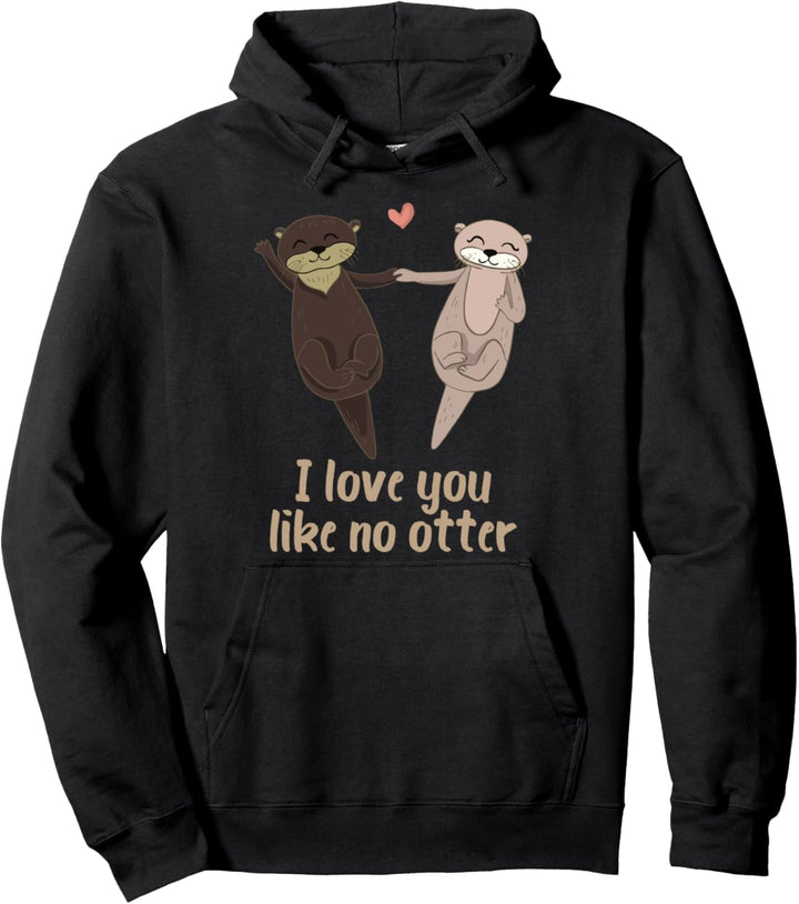 I love you like no Otter Valentinstag Partnerlook Geschenk Pullover Hoodie