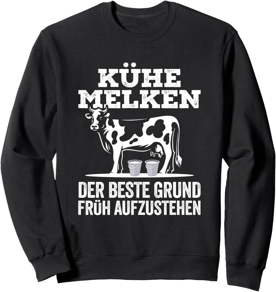 Kühe Melken Der Beste Grund Früh Aufzustehen Landwirt Bauer Sweatshirt