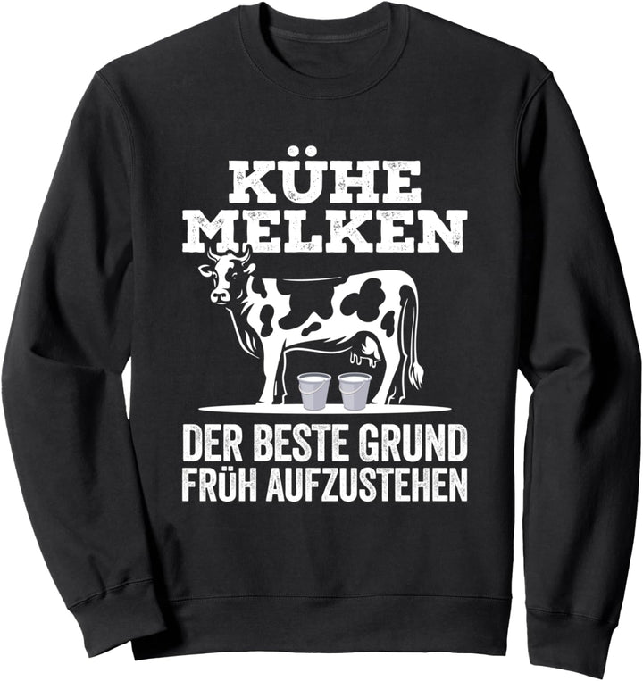 Kühe Melken Der Beste Grund Früh Aufzustehen Landwirt Bauer Sweatshirt