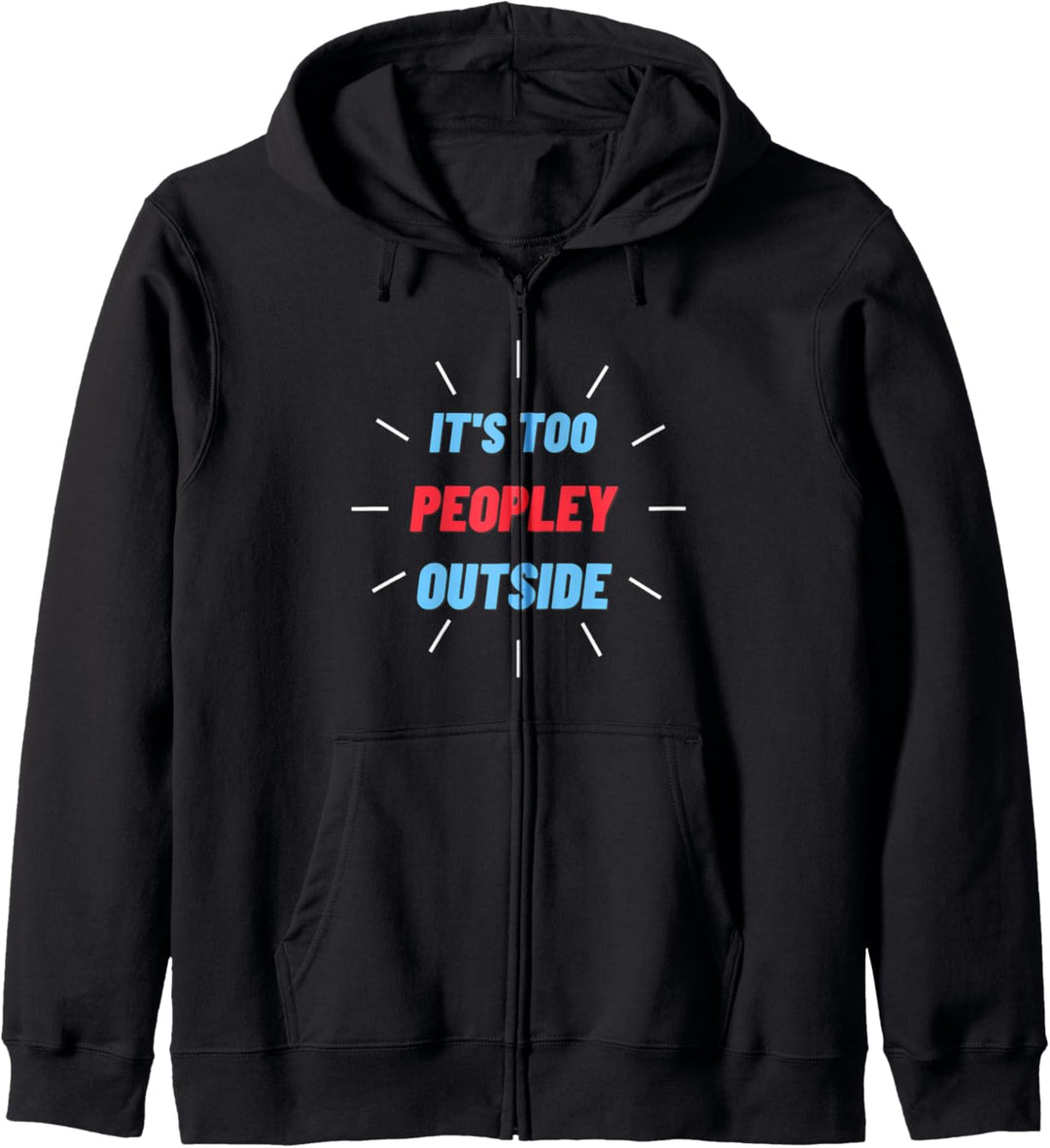 Es ist zu Peopley Outside Funny Introvert Pun Anti Social Kapuzenjacke