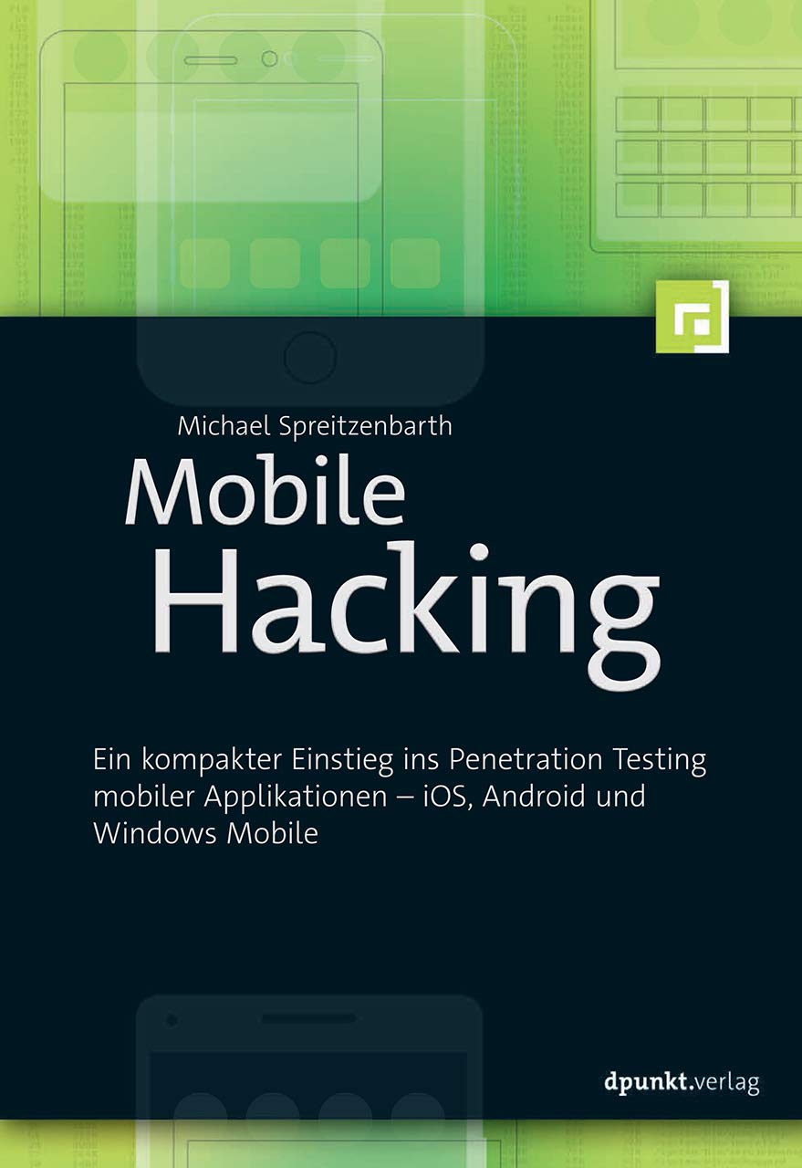 Mobile Hacking: Ein kompakter Einstieg ins Penetration Testing mobiler Applikationen – iOS, Android