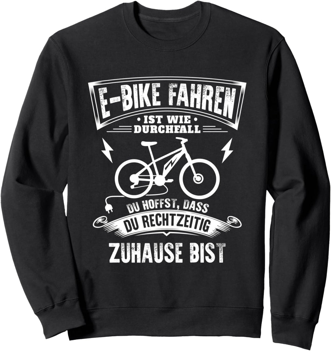 E-Bike fahren ist wie Durchfall - Lustiger E-Biker Spruch Sweatshirt