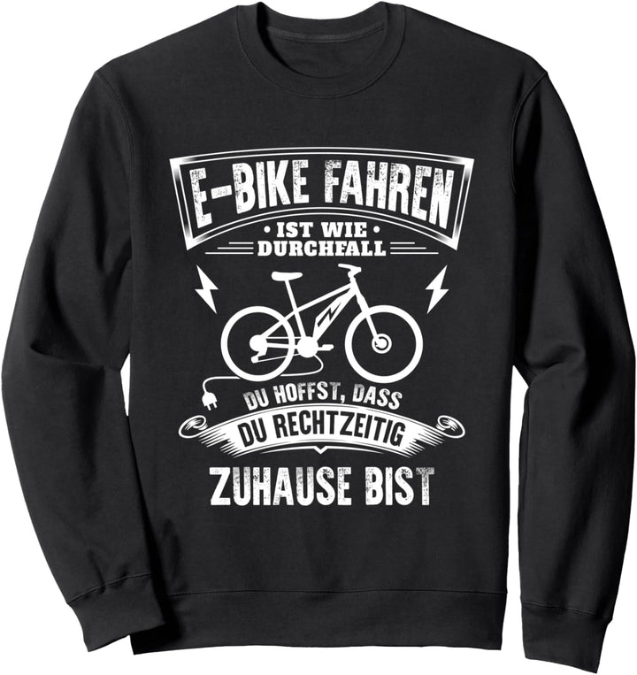 E-Bike fahren ist wie Durchfall - Lustiger E-Biker Spruch Sweatshirt