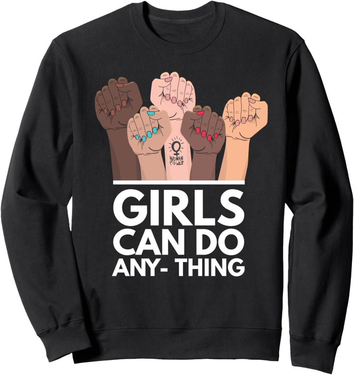 Girls Can Do Anything Frauenpower Freiheit Frau Feminismus Sweatshirt