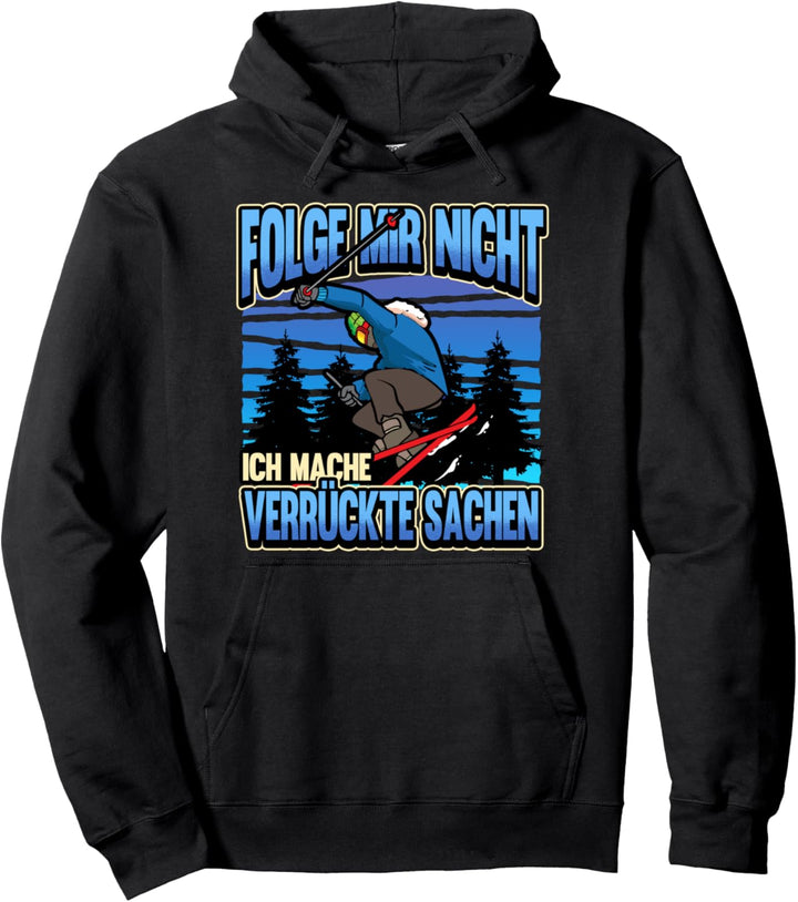 Lustig Folge mir nicht ich mache Spruch Ski Skiurlaub Skier Pullover Hoodie