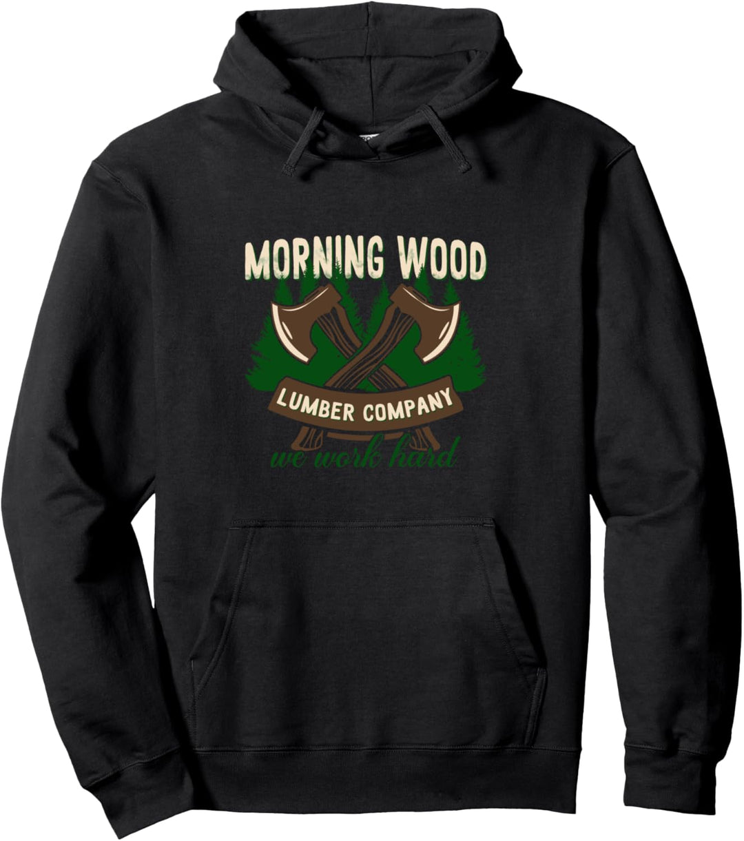 Morning Wood Lumber Company we work hard Holzfäller Pullover Hoodie