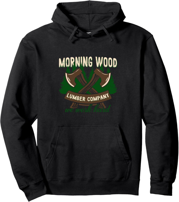 Morning Wood Lumber Company we work hard Holzfäller Pullover Hoodie