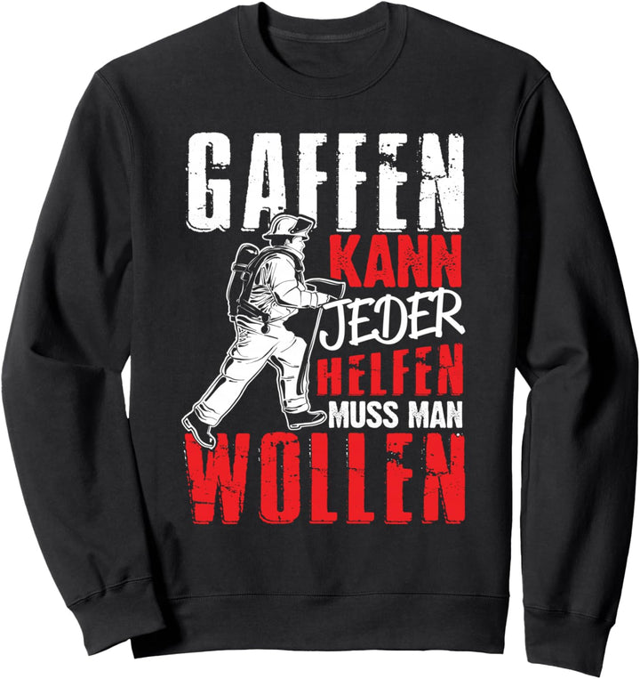 Feuerwehr Gaffer Feuerwehrmann Gaffer Spruch Sweatshirt