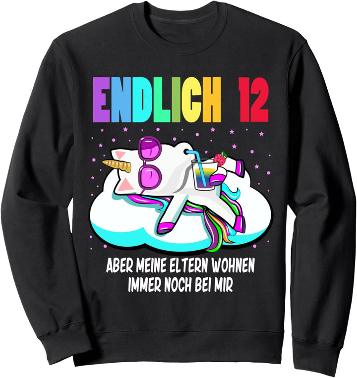 Endlich 12 aber meine Eltern wohnen immer noch bei mir Sweatshirt