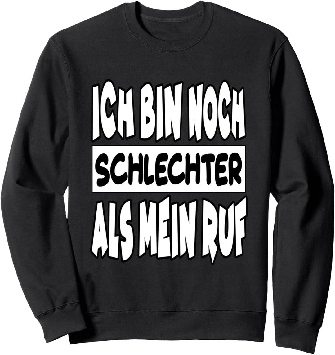 ich bin noch schlechter als mein ruf _lustige sprüche Sweatshirt