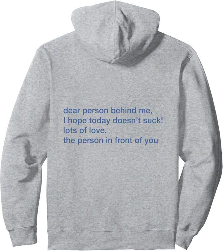 Dear Person Behind Me I Hope Today Doesn't Suck Lots of Love Pullover Hoodie