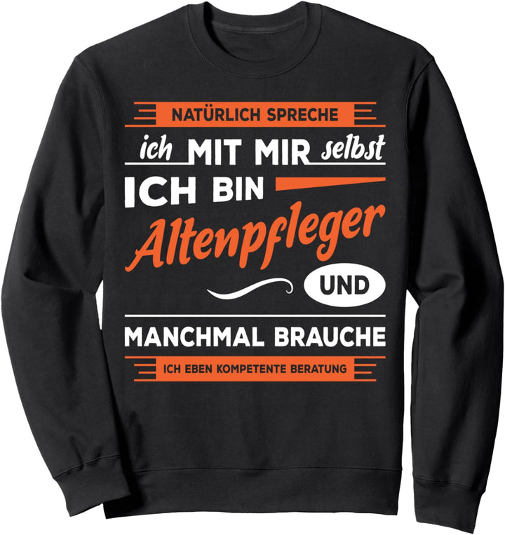 Altenpfleger Spruch Kompetente Beratung Pflegekraft Geschenk Sweatshirt
