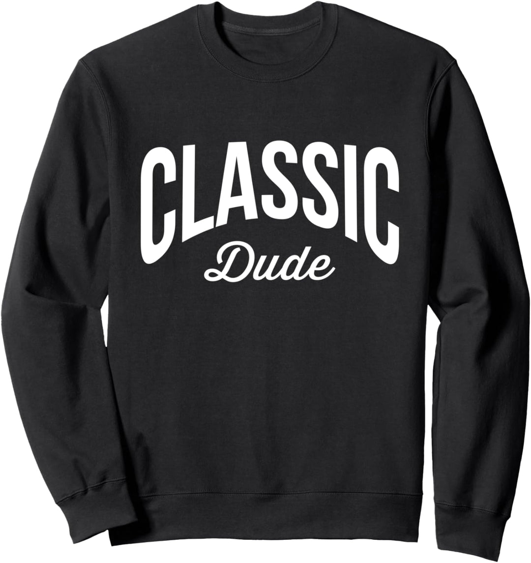 Classic Tee For Men Classic Dude Sweatshirt