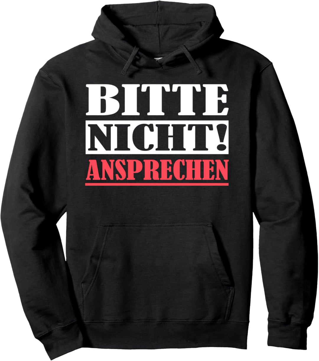 Bitte nicht ansprechen - Für Herren, Damen und Kinder Pullover Hoodie
