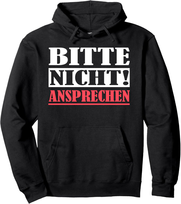 Bitte nicht ansprechen - Für Herren, Damen und Kinder Pullover Hoodie