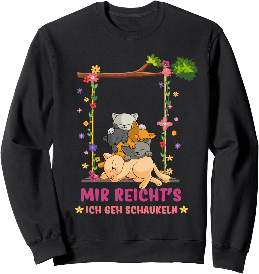 Katzen Pulli Mir reichts ich geh schaukeln Sweatshirt