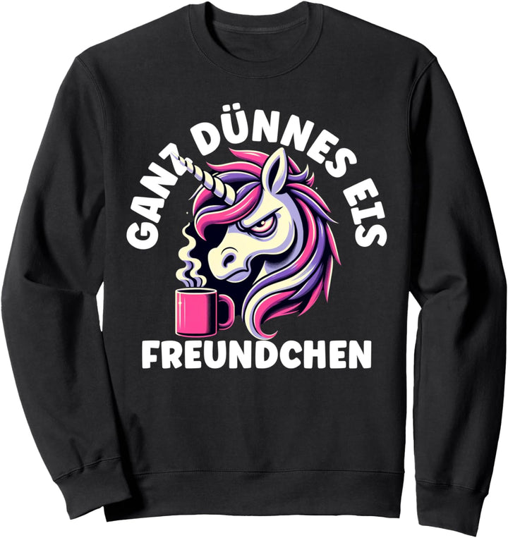 Ganz dünnes Eis Freundchen Kaffee Spruch Sweatshirt
