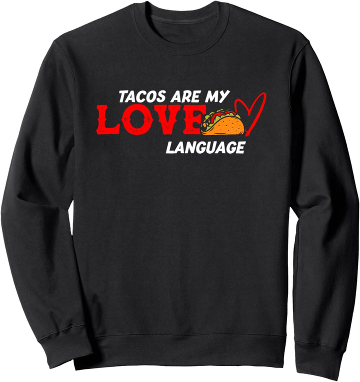 Tacos Are My Love Language Taco Sweatshirt
